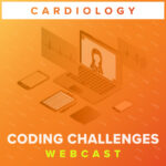 Cardiology Coding Challenges Webcast