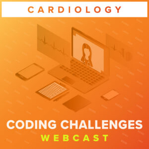 Cardiology Coding Challenges Webcast