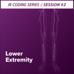 2026 IR Masterclass: Lower Extremity Interventional Radiology Coding