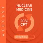 2026 Nuclear Medicine Coding, Reimbursement & Compliance Review